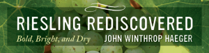 Riesling rediscovered, Claiborne and Churchill, Riesling, John Winthrop Haeger