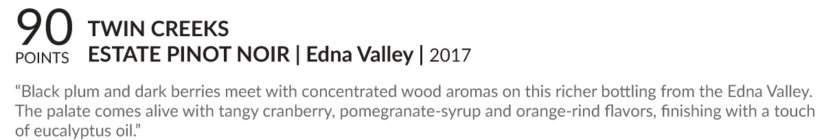 90 Points Wine Enthusiast - Twin Creeks | Estate Pinot Noir | Edna Valley | 2017